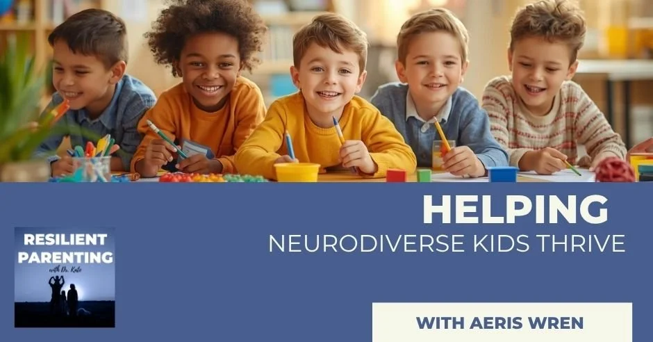 Resilient Parenting with Dr. Kate | Aeris Wren | Neurodiverse Kids