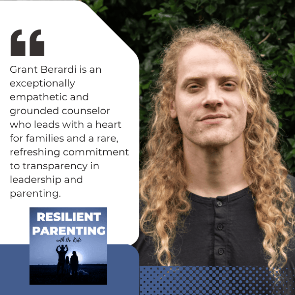Resilient Parenting with Dr. Kate | Grant Berardi | Modeling Accountability