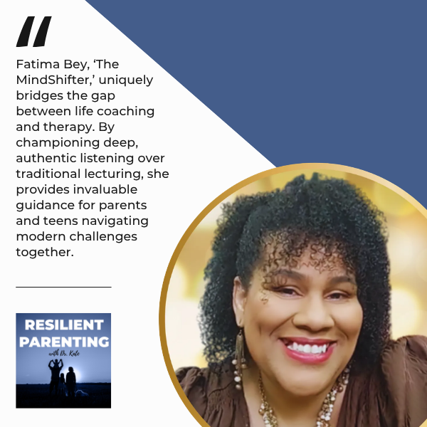 Resilient Parenting with Dr. Kate |  Fatima Bey | Parenting Smarter