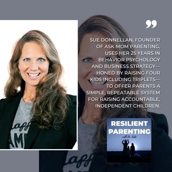 Resilient Parenting with Dr. Kate | Sue Donnellan | Raising  Accountable Kids