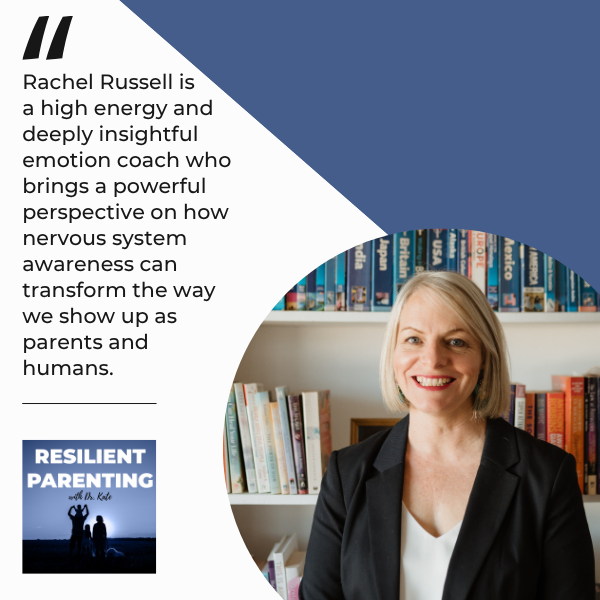 Resilient Parenting with Dr. Kate | Rachel Russell | Nervous System Understanding