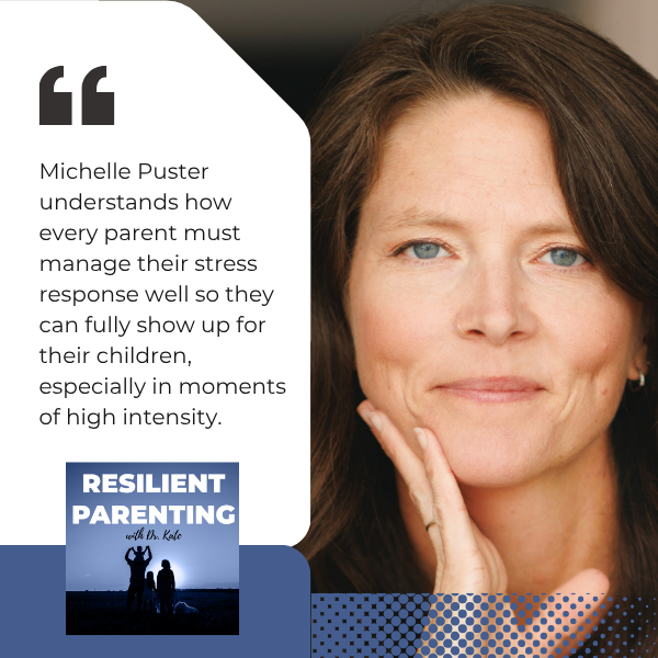 Resilient Parenting with Dr. Kate | Michelle Puster | Parent Burnout