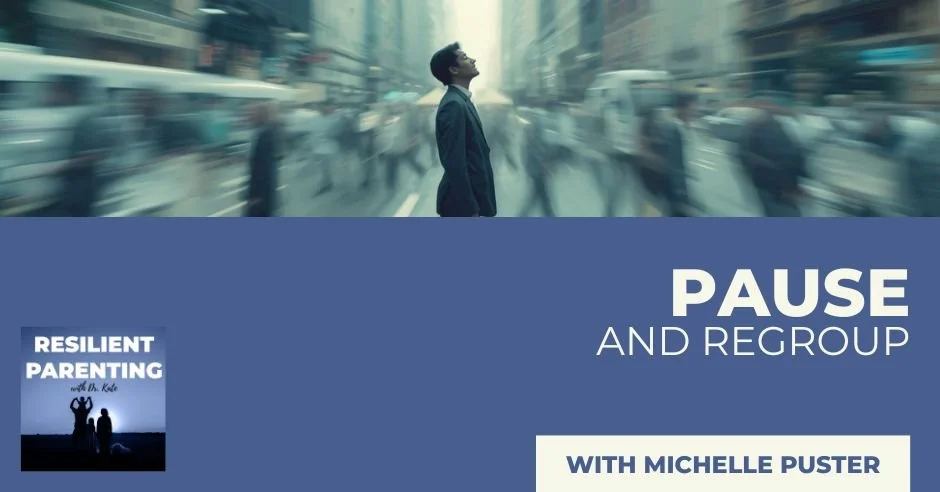 Resilient Parenting with Dr. Kate | Michelle Puster | Parent Burnout