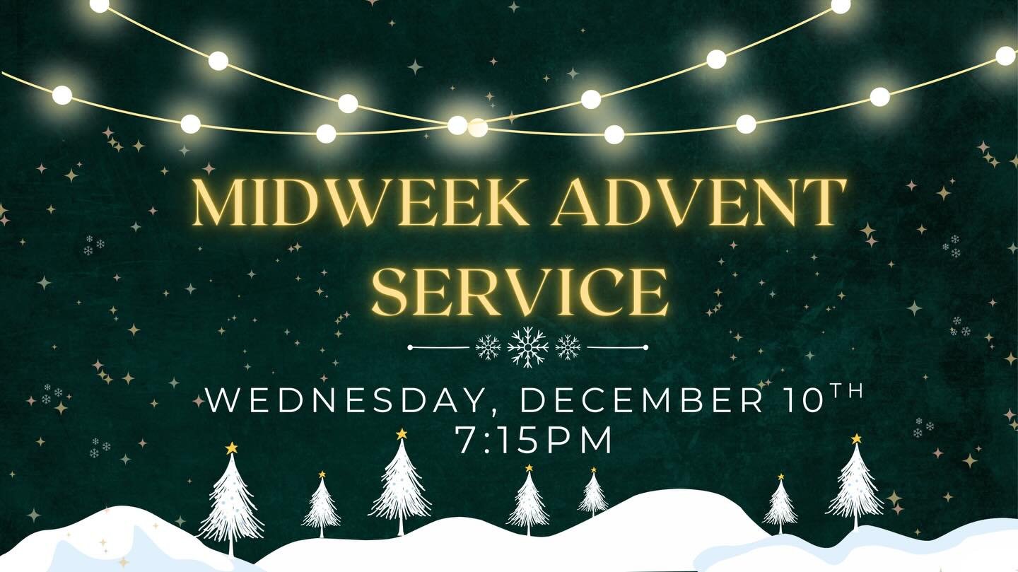 Join us this evening for our midweek advent service as we prepare our hearts for Emmanuel, God with us, in Christ Jesus.