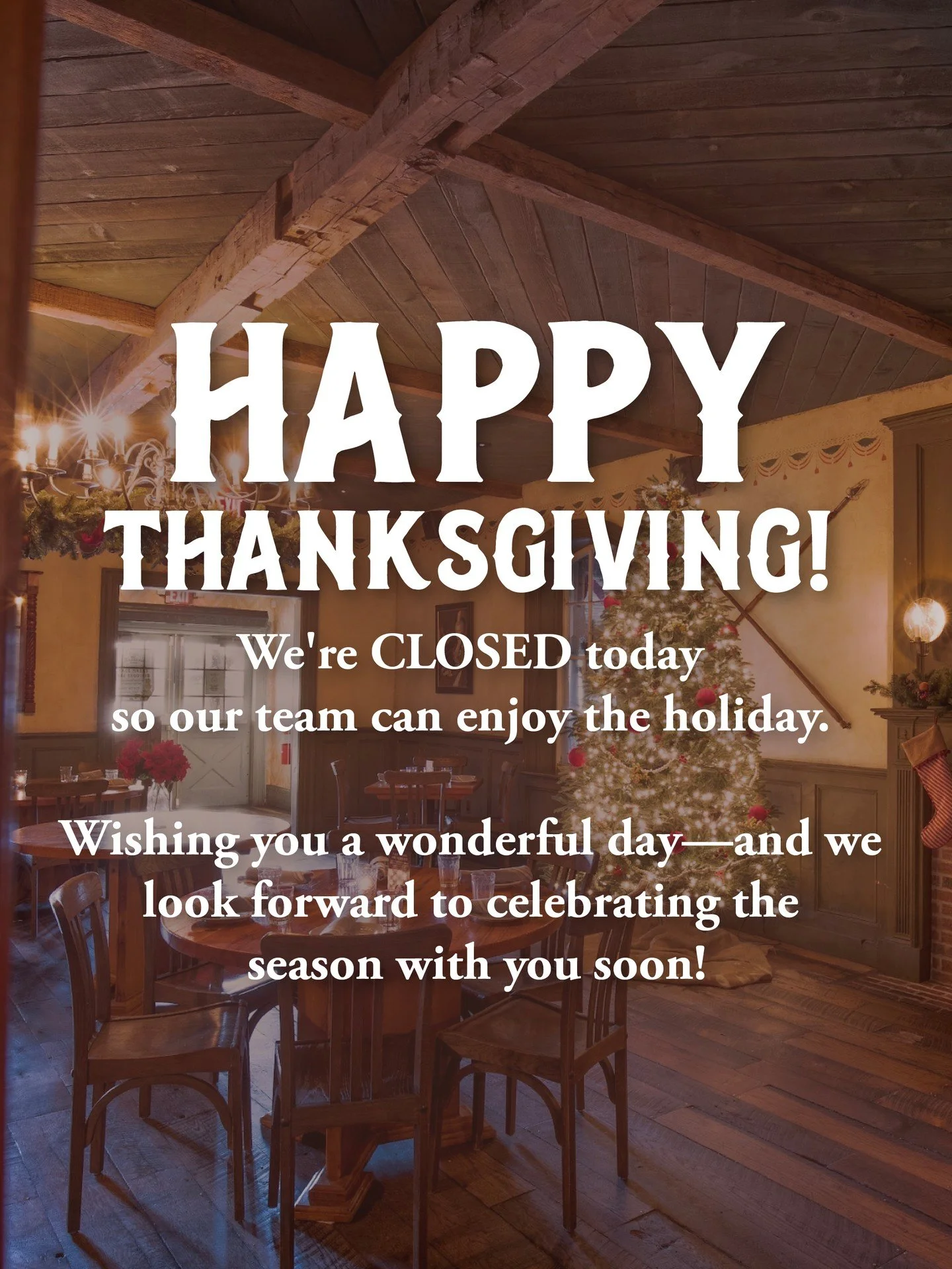 Happy Thanksgiving! We are CLOSED today so our team can enjoy the holiday. 

Wishing you a wonderful holiday and we look forward to celebrating the season with you! See you tomorrow for Black Friday Brunch 🥂