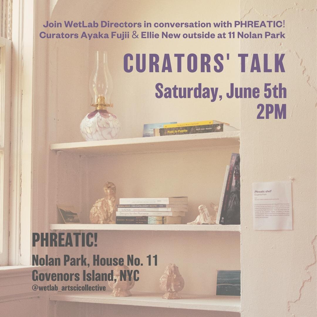 Join us for an outdoor curators' talk with WetLab directors Eugenia Kisin (@sugarplankton) and Karen Holmberg (@karenholmberg) in conversation with Curators Ayaka Fujii (@ayaka_fujiitham) &amp; Ellie New (@enew302) on the process of creating Phreatic