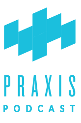 Praxis Podcast