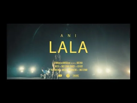 ANI - LALA (Official Video)