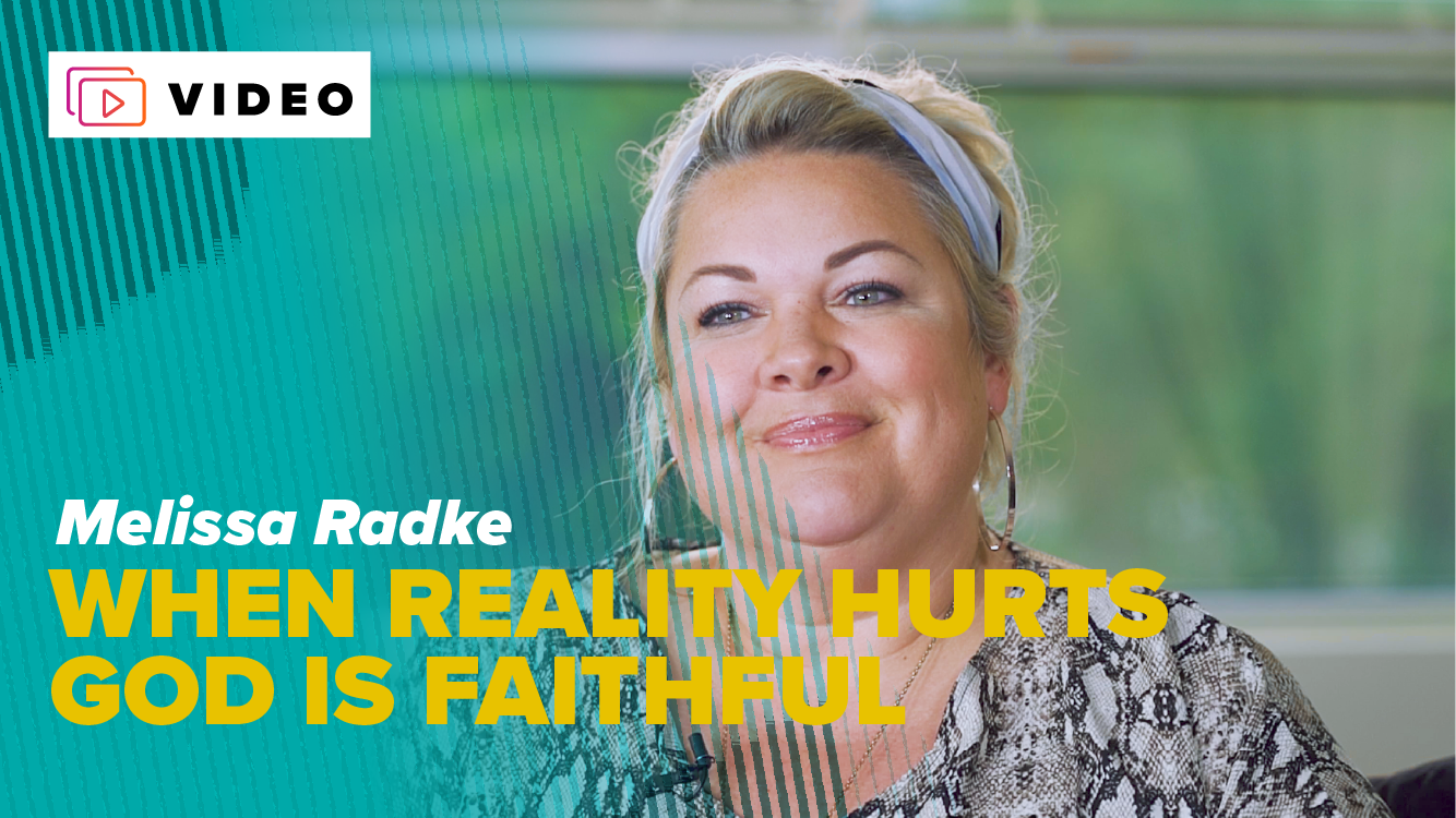 When Reality Hurts, God is Faithful — Melissa Radke