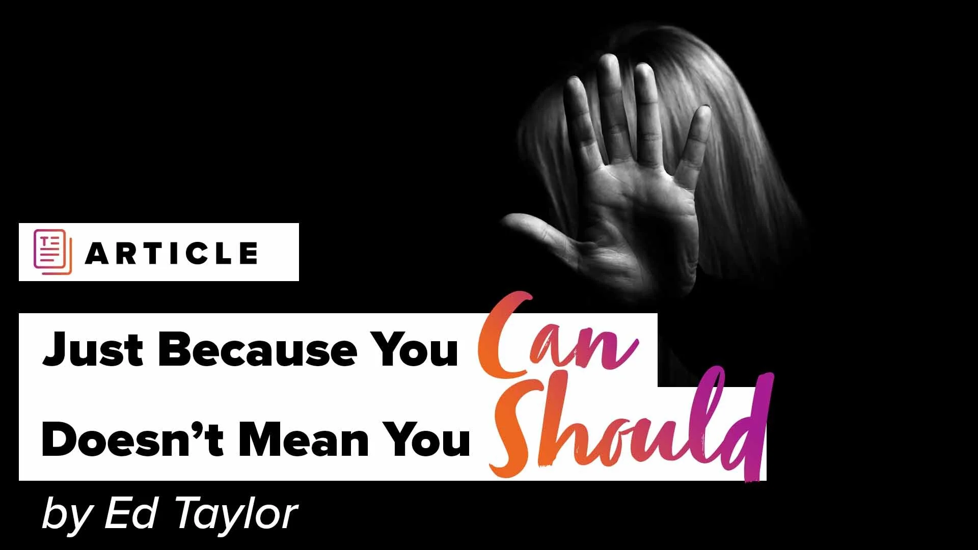 Just Because You Can Doesn't Mean You Should