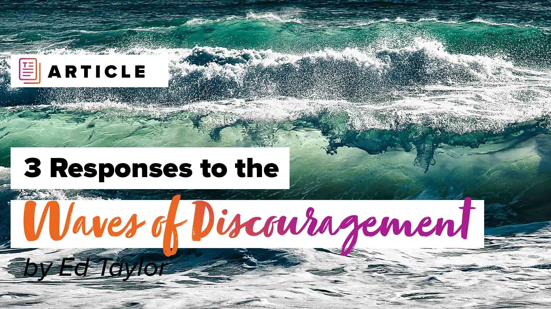 3 Responses to the Waves of Discouragement