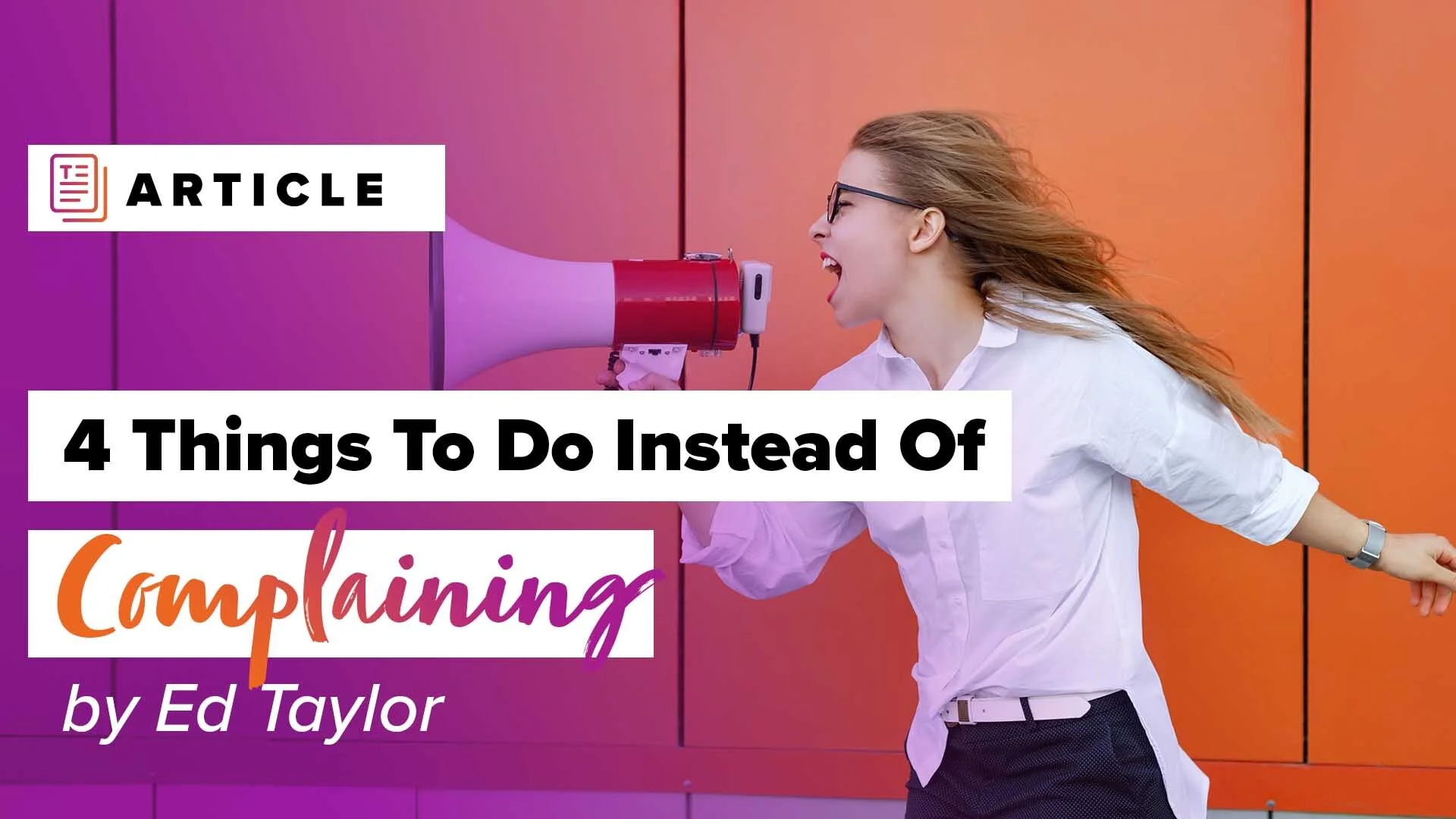 4 Things To Do Instead Of Complaining