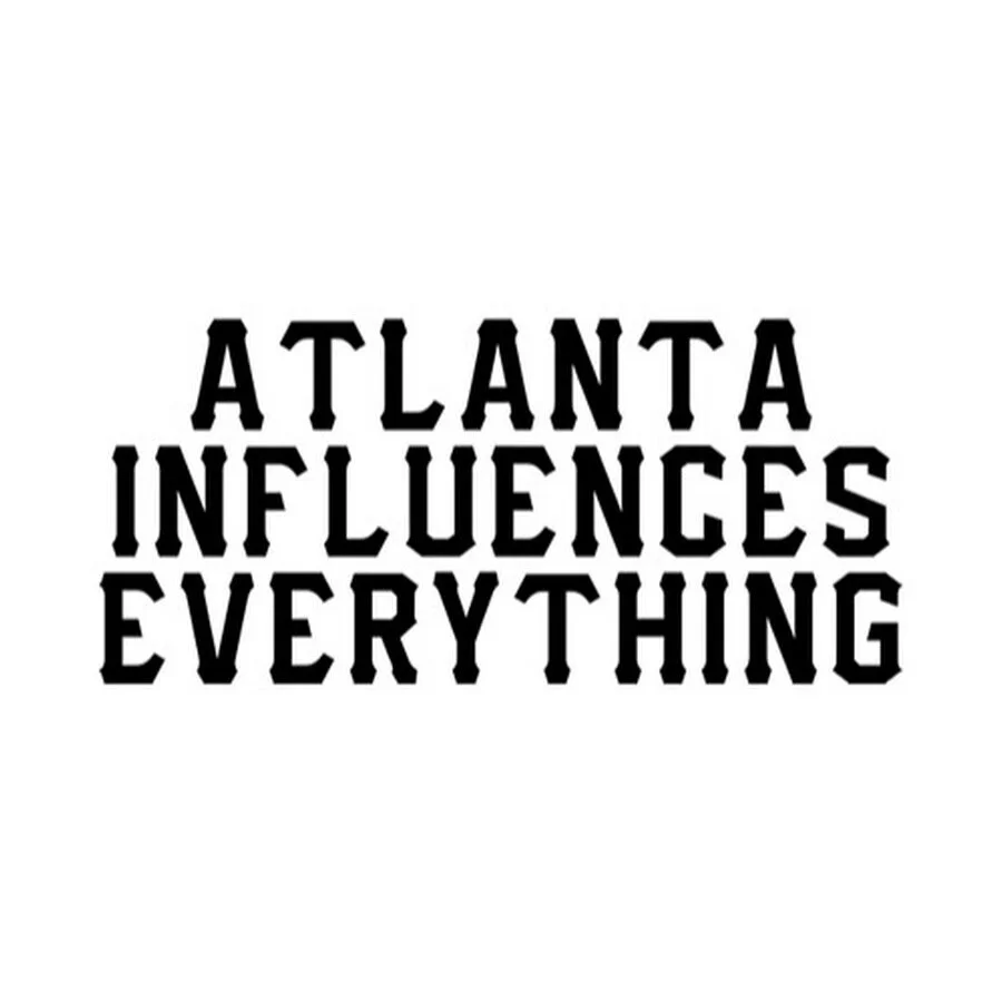 AtlantaInfluencesEverything.jpg
