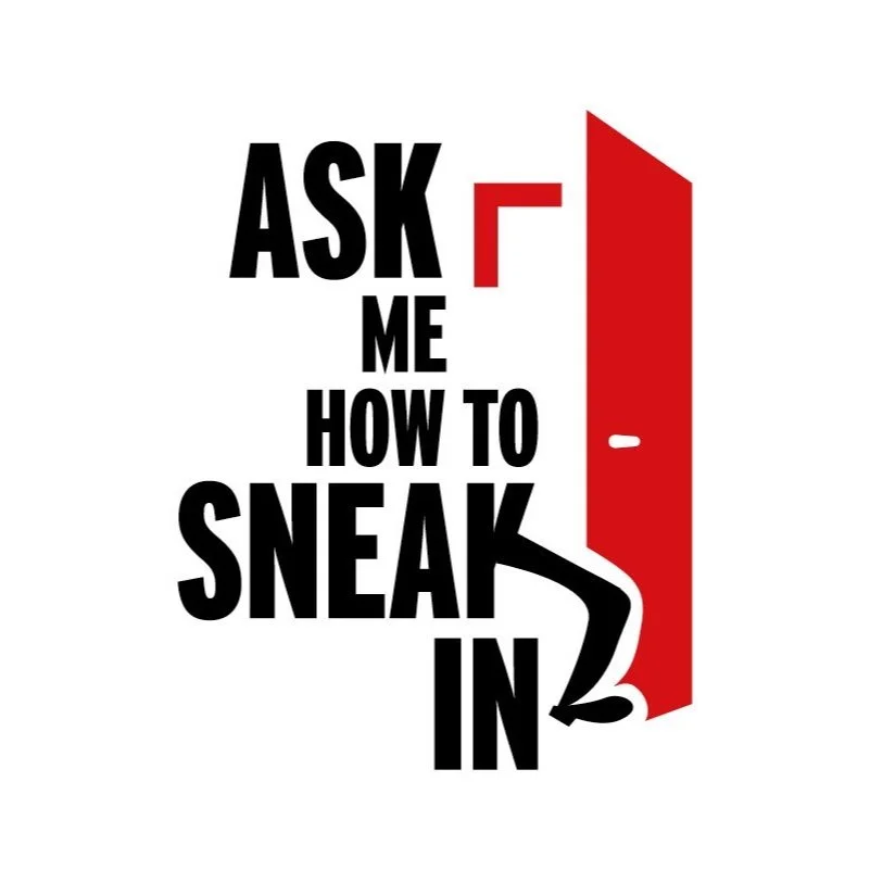 Ask+me+how+to+sneak+in.jpg