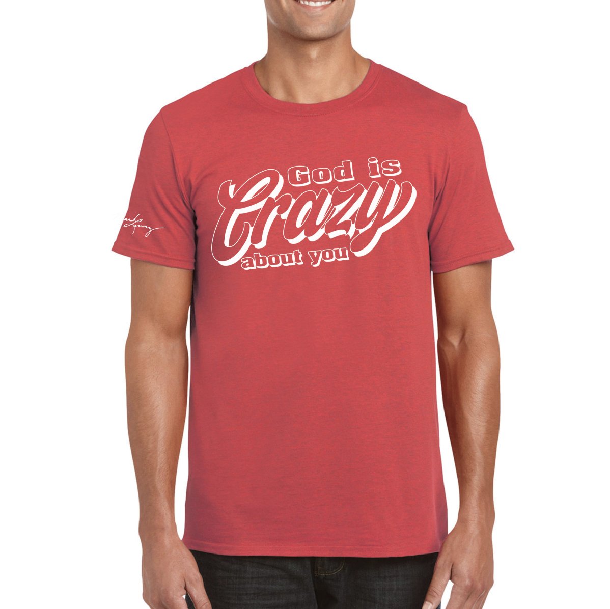 God Is Crazy About You T-Shirt — Mark Lowry