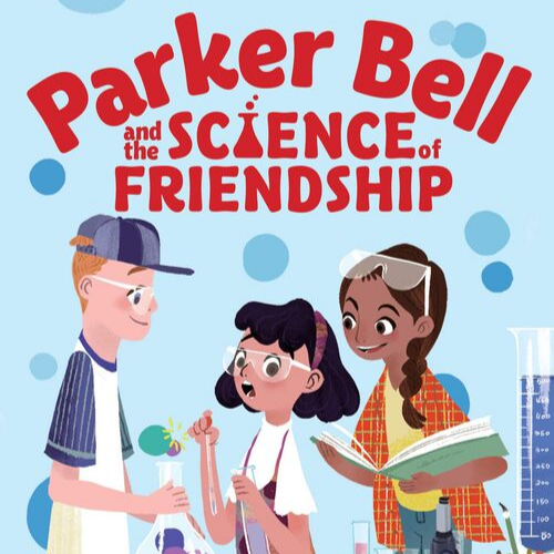 Parker Bell & The Science of Friendship