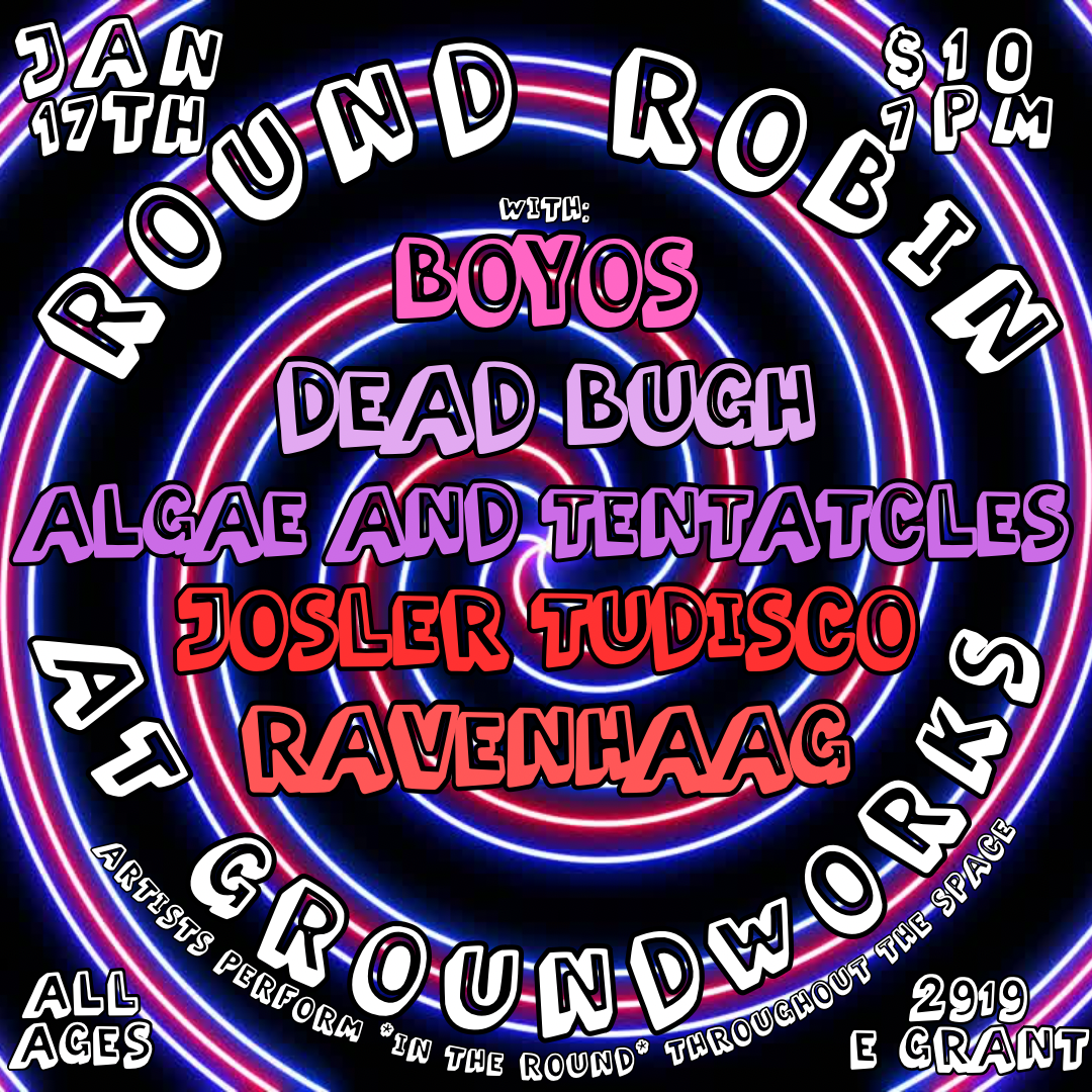GWX ROUND ROBIN feat. Josler Tudisco, Boyos, Dead Bugh, Algae &amp; Tentacl