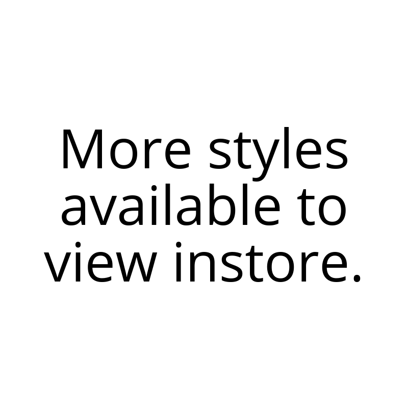 More styles available to view instore (1).png