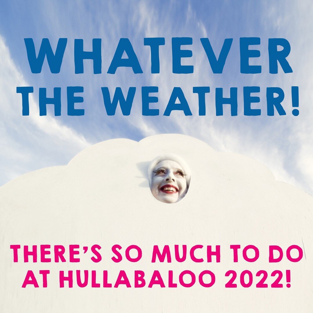 🌦 WHATEVER THE WEATHER! 🌦

Come rain or shine there is still so much to do at Hullabaloo 2022! 

We have lots of undercover space this year and if it is a little wet outside, get your coats on and brollies out because you don't want to miss it! 

#