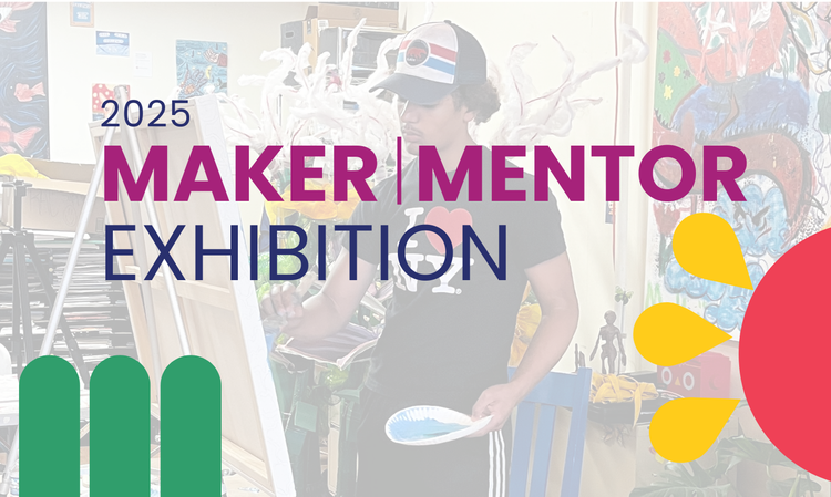 Maker/Mentor Exhibition
