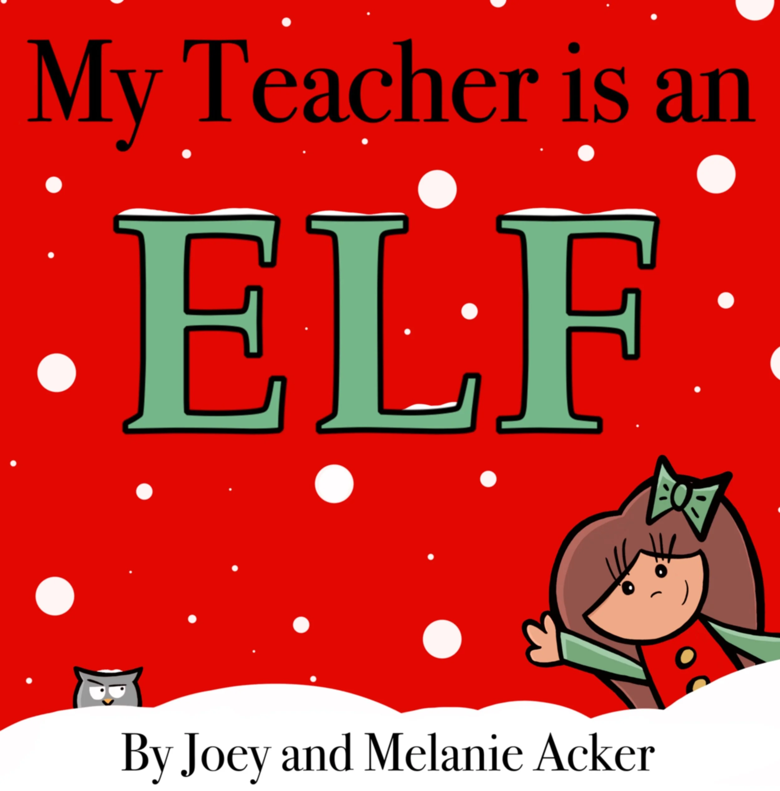 Cover of My Teacher Is an Elf by Joey and Melanie Acker, a funny Christmas picture book from The Wonder Who Crew series about a teacher who might secretly be one of Santa's elves.