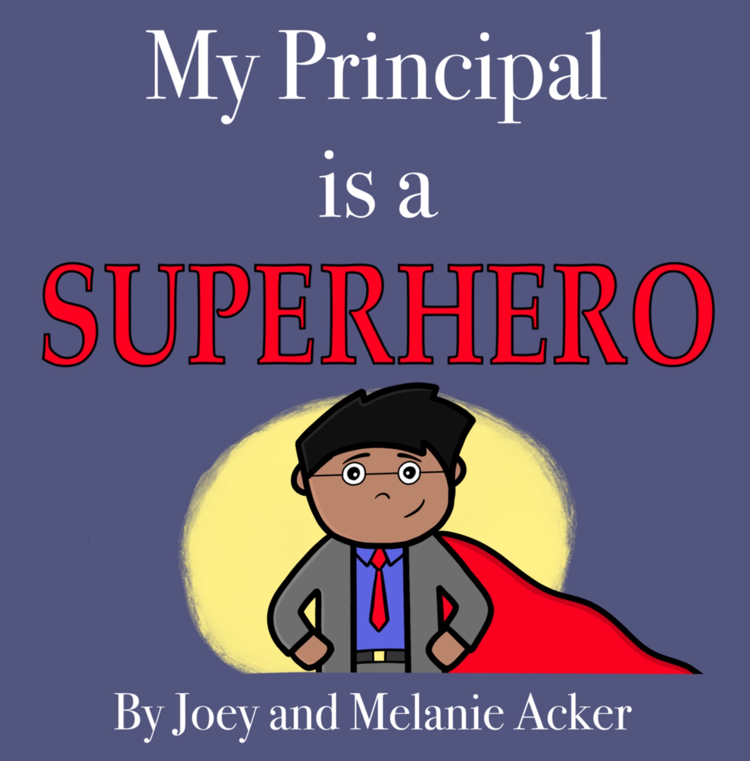My Principal Is a Superhero children's picture book cover by Joey and Melanie Acker from The Wonder Who Crew series