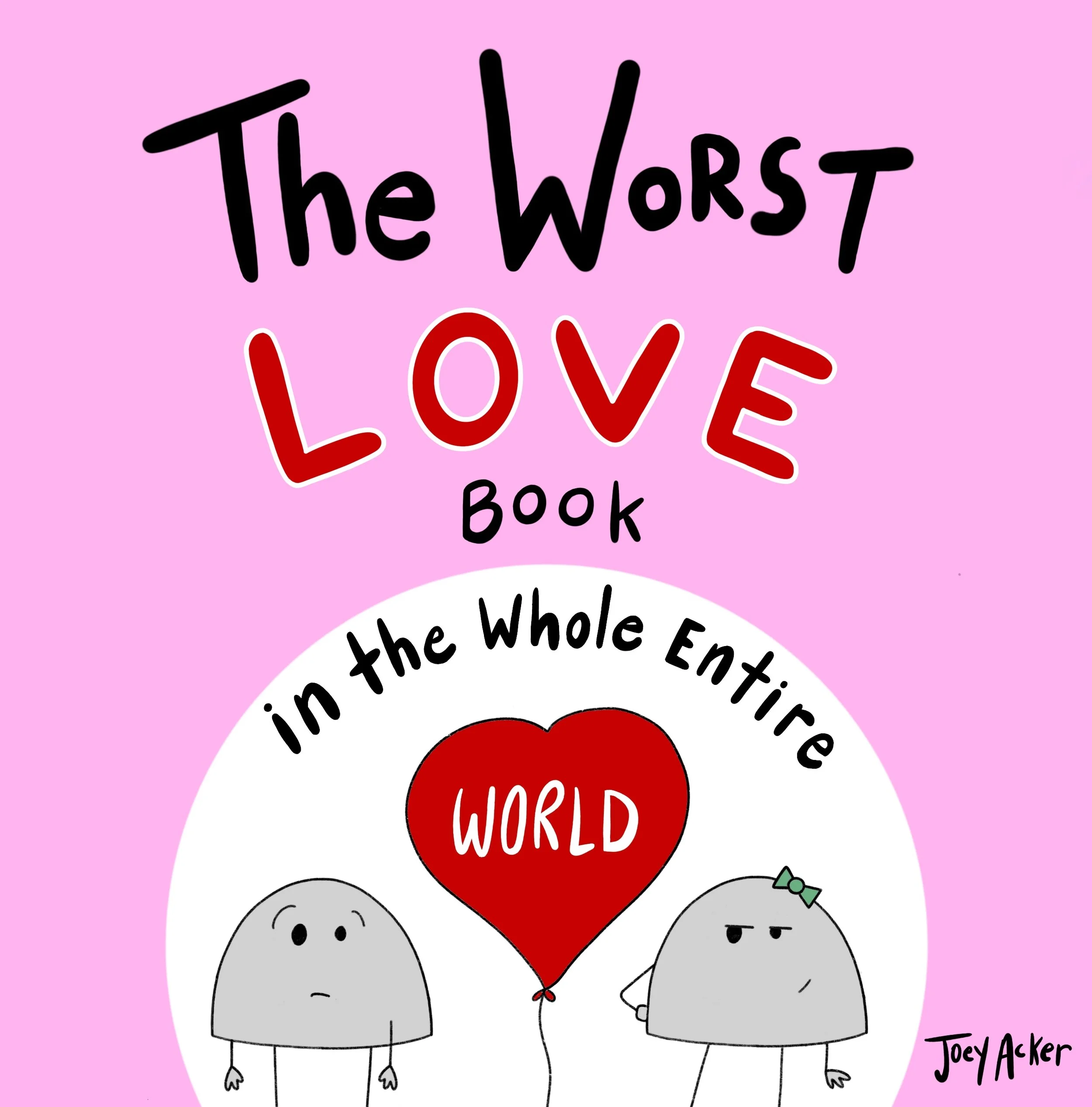 Cover of The Worst Love Book in the Whole Entire World, a funny children's picture book about love by Joey Acker featuring Nameless the Rock.