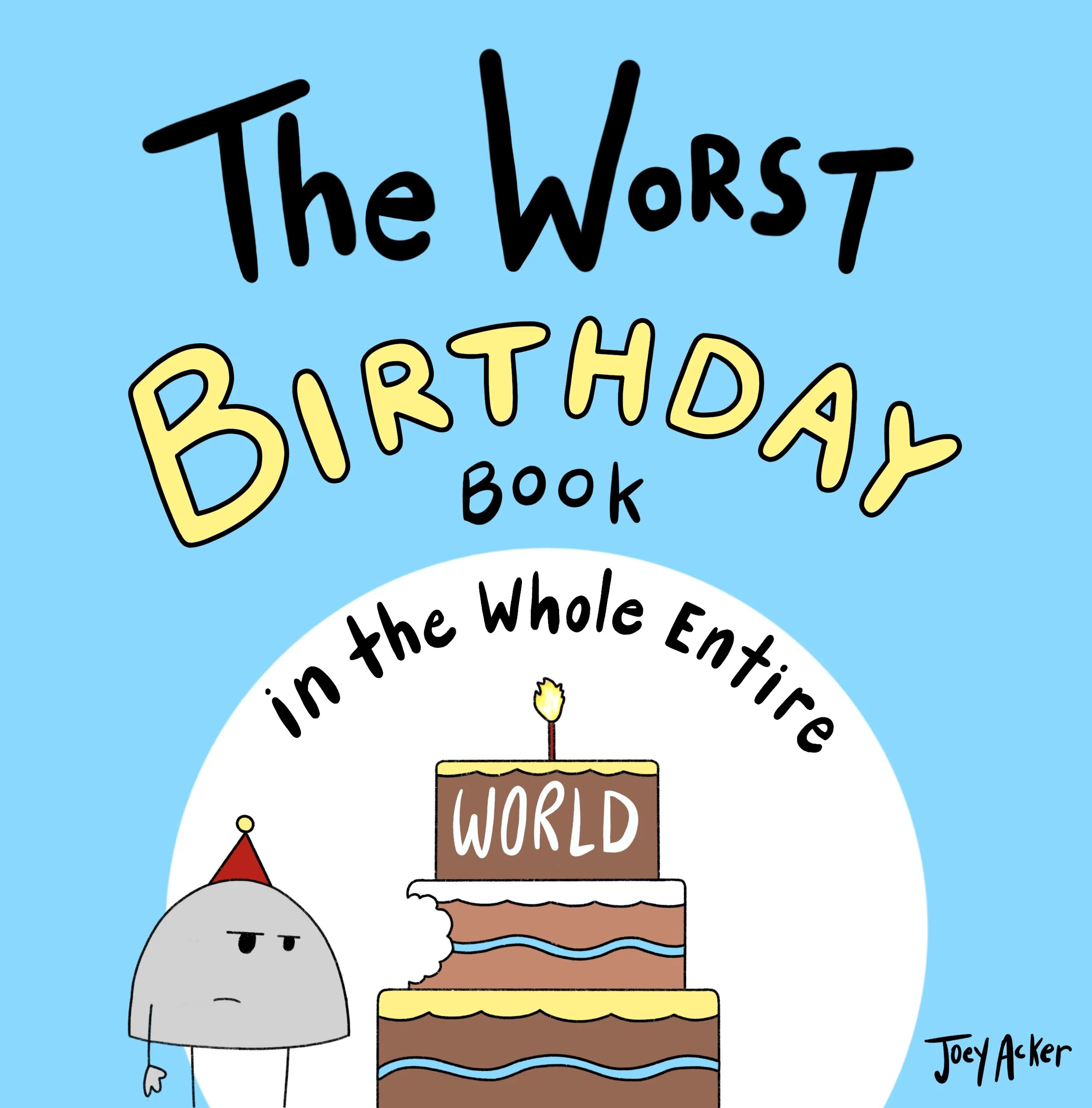 Cover of The Worst Birthday Book in the Whole Entire World, a funny children's picture book by Joey Acker featuring Nameless the Rock.