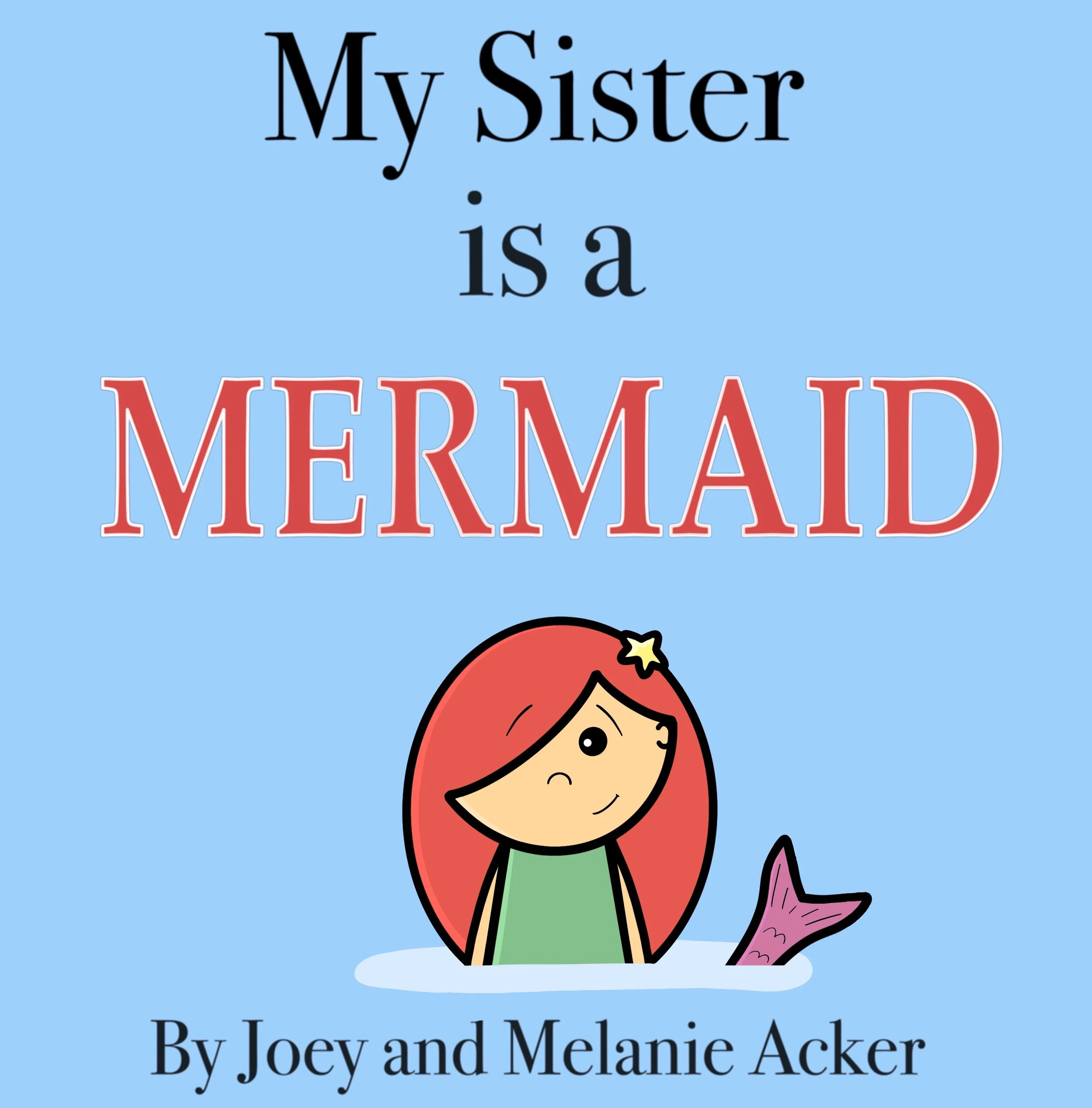 Cover of My Sister Is a Mermaid by Joey and Melanie Acker, a funny children's picture book in The Wonder Who Crew series about a boy who suspects his sister is a mermaid.