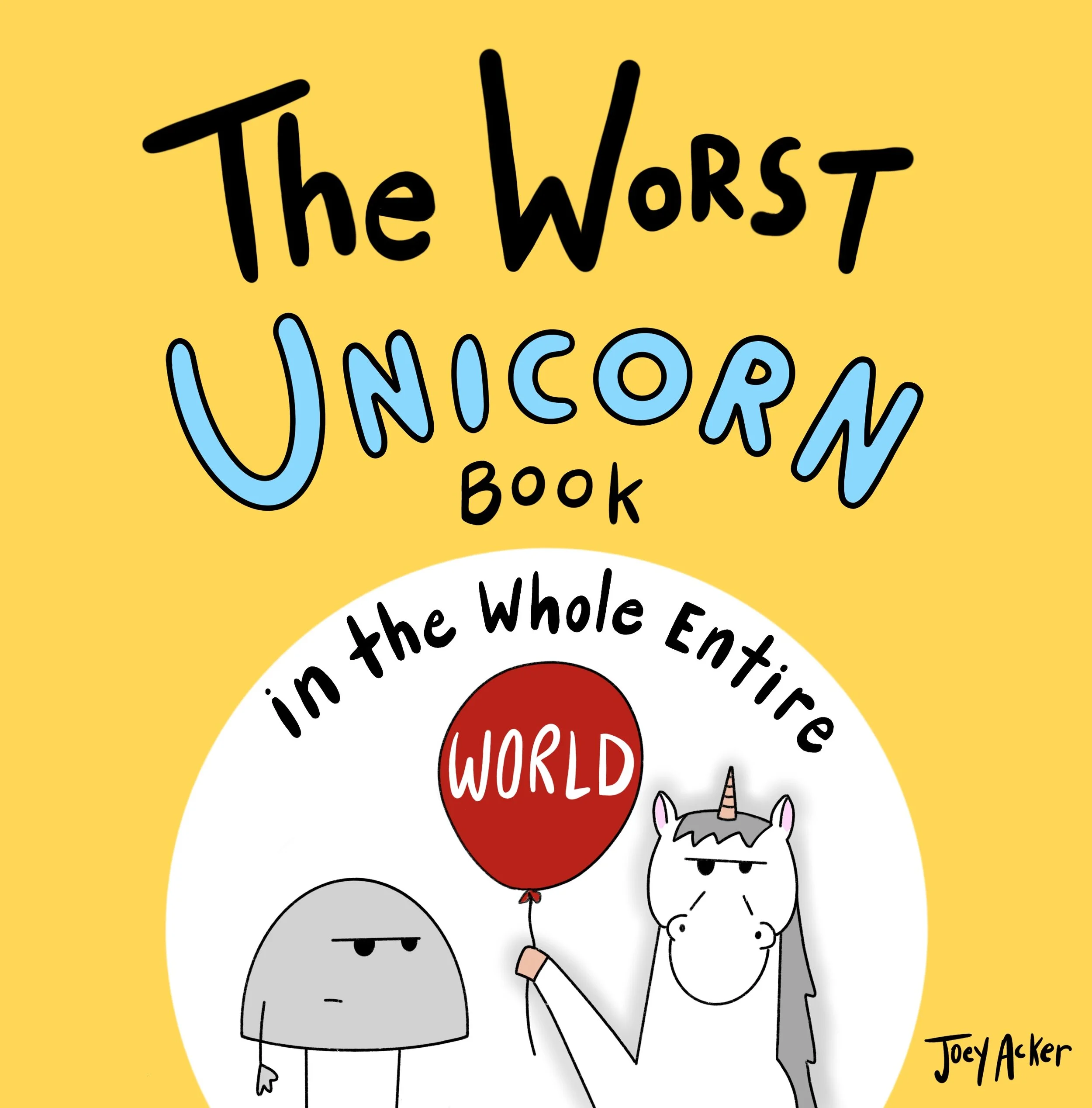 Cover of The Worst Unicorn Book in the Whole Entire World, a funny children's unicorn picture book by Joey Acker featuring Nameless the Rock.