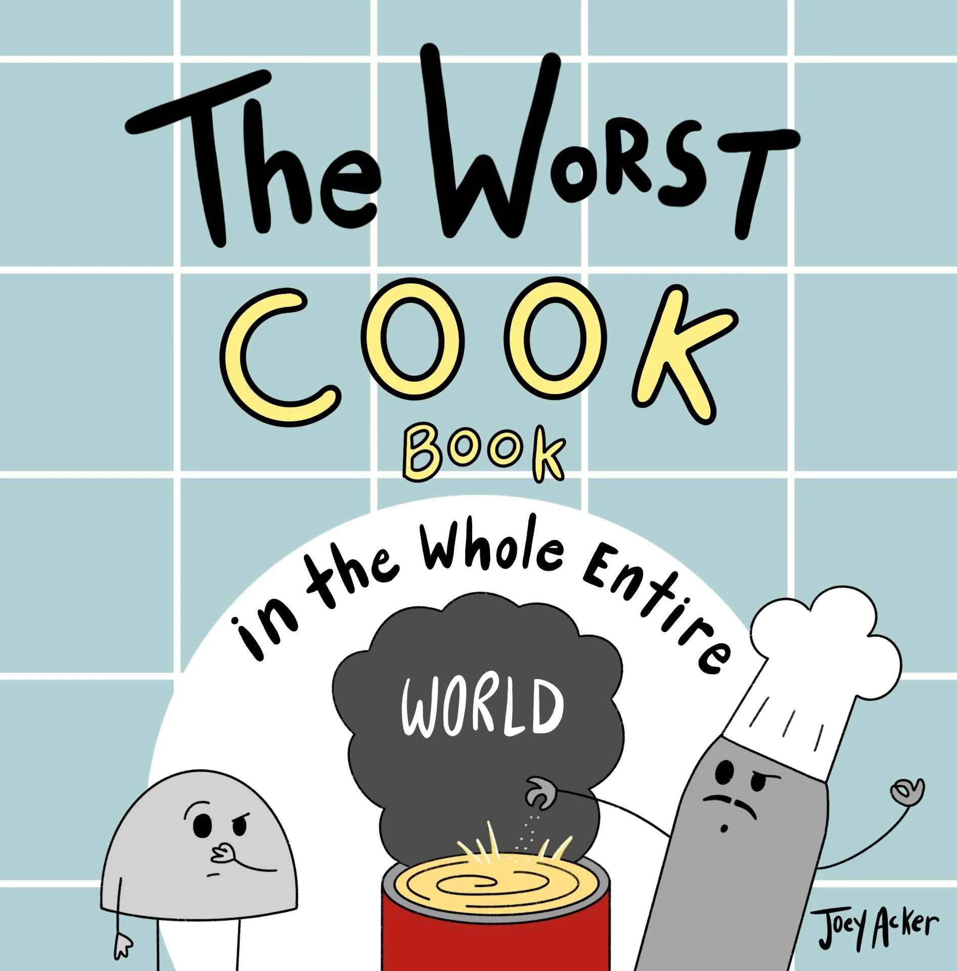 Cover of The Worst Cook Book in the Whole Entire World, a funny cooking-themed picture book by Joey Acker featuring Nameless the Rock.