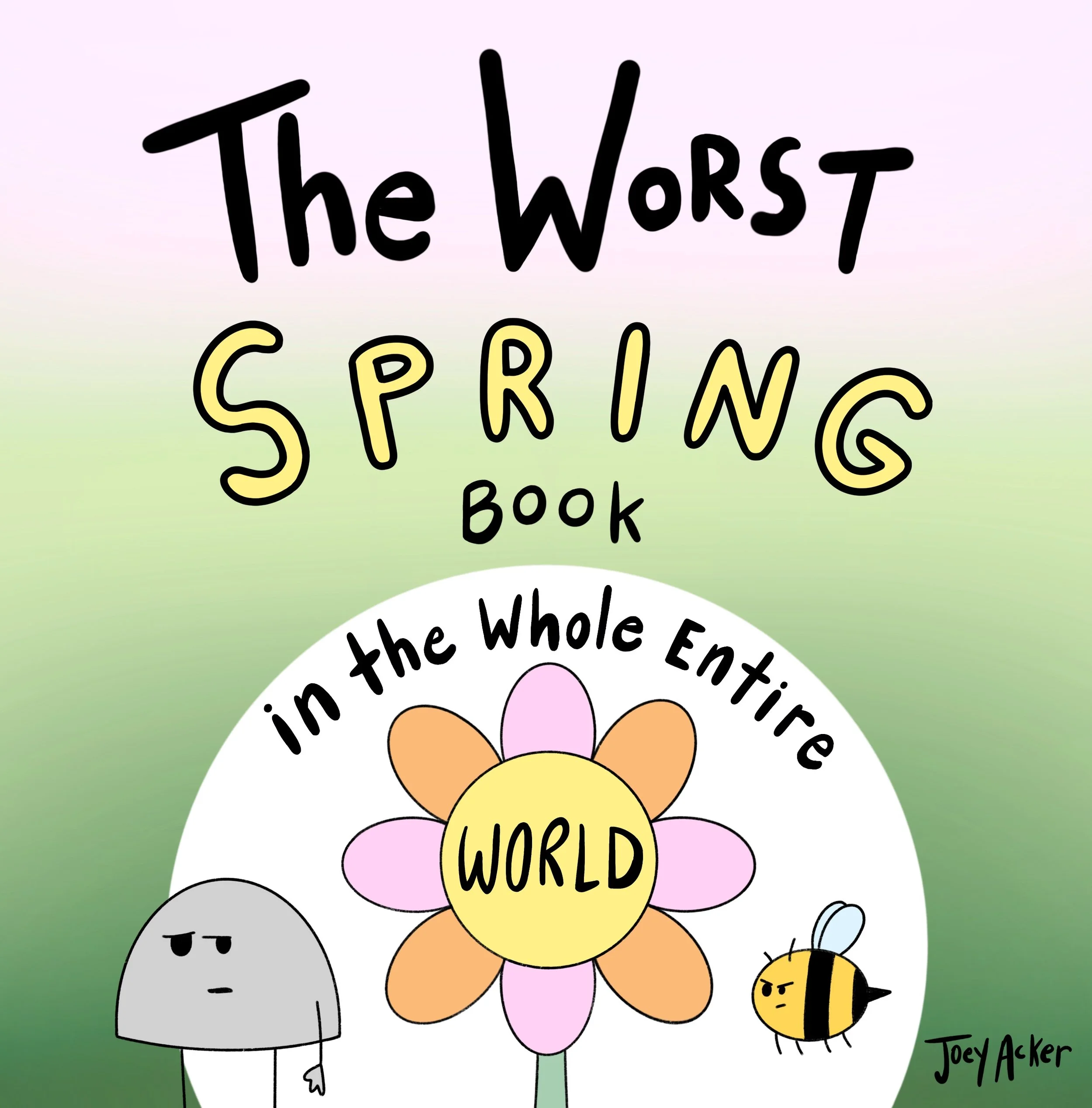 Cover of The Worst Spring Book in the Whole Entire World, a funny spring picture book by Joey Acker featuring Nameless the Rock.