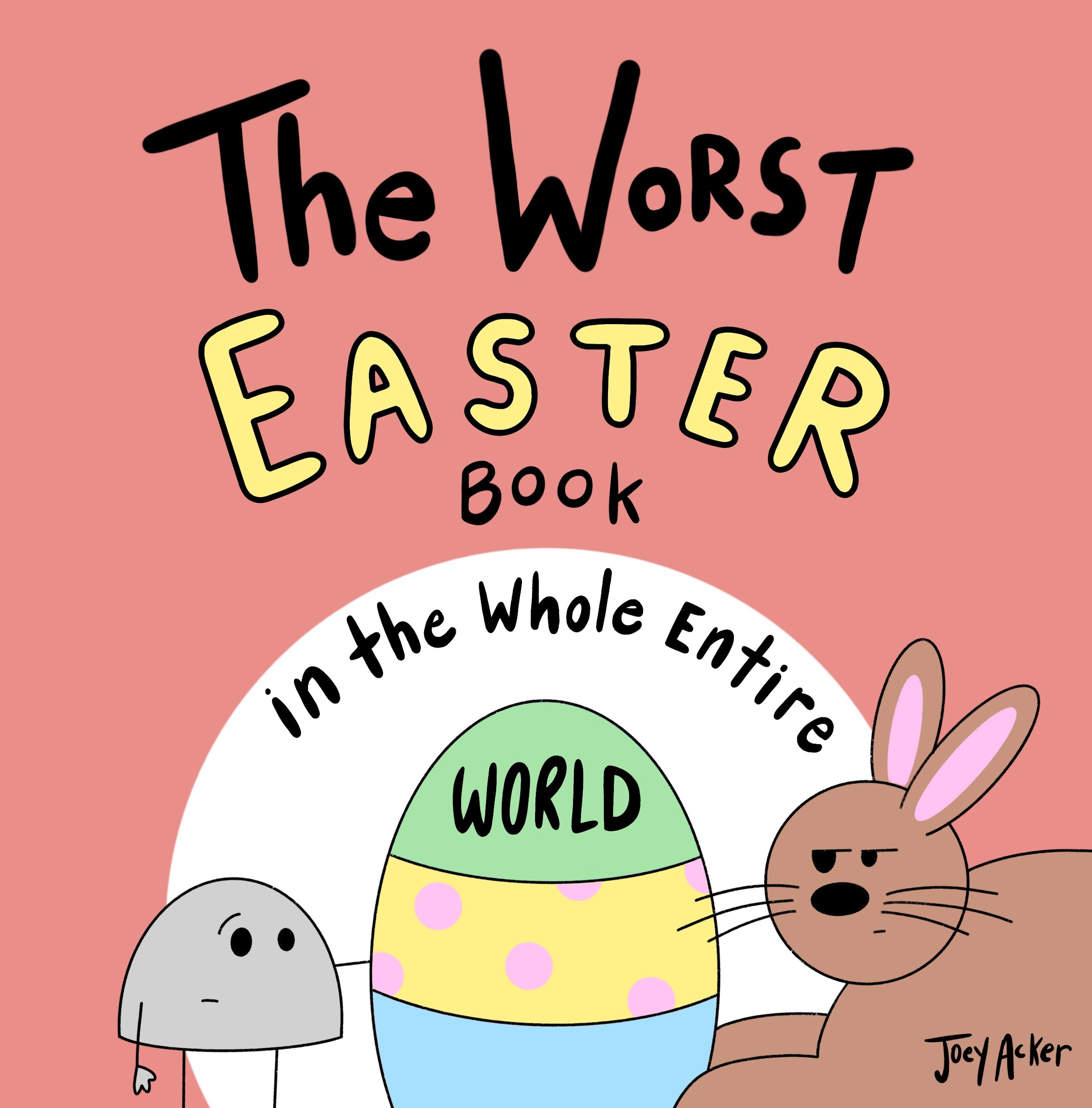 Cover of The Worst Easter Book in the Whole Entire World, a funny Easter picture book by Joey Acker featuring Nameless the Rock.