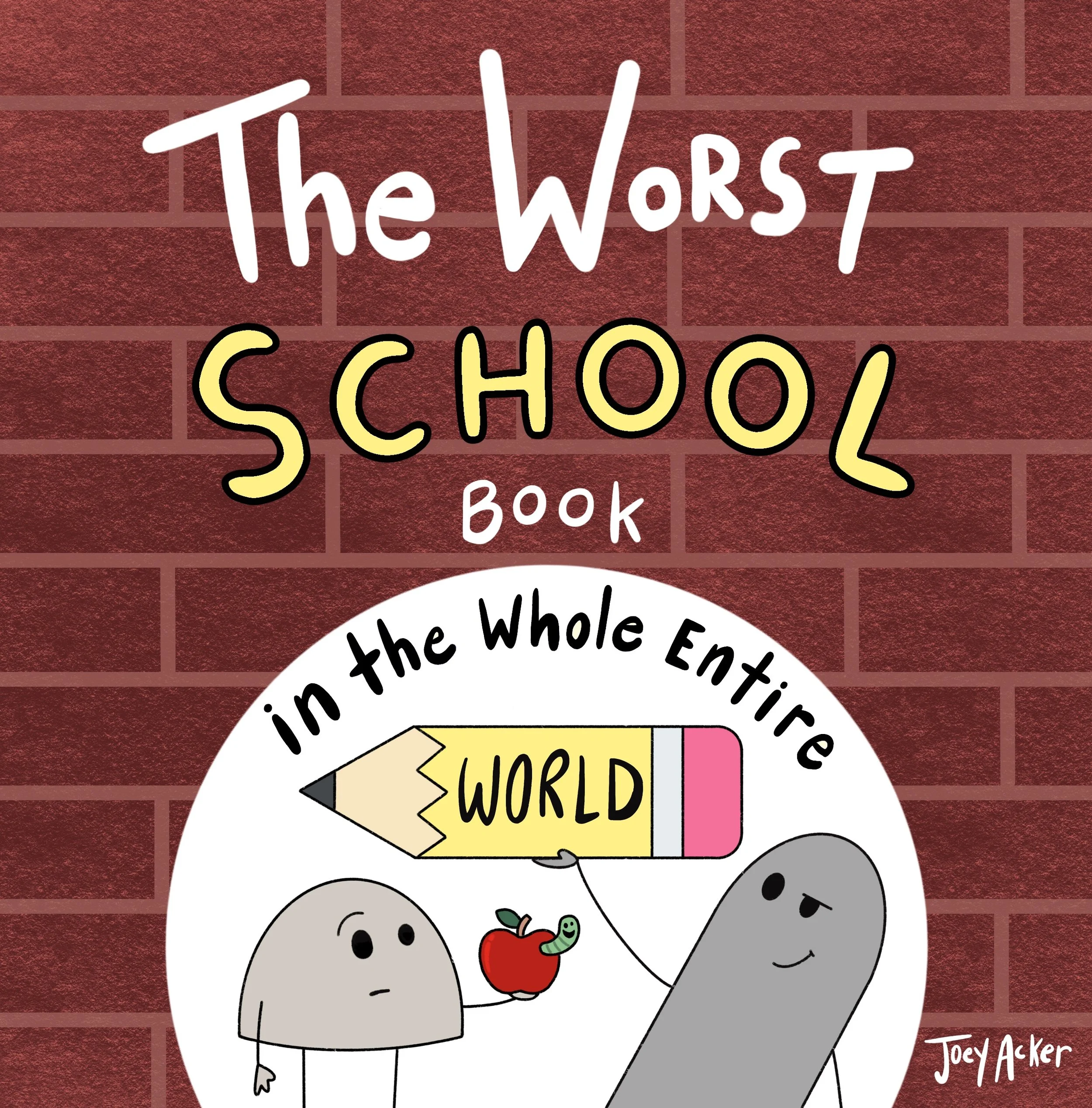 Cover of The Worst School Book in the Whole Entire World, a funny school picture book by Joey Acker featuring Nameless the Rock.