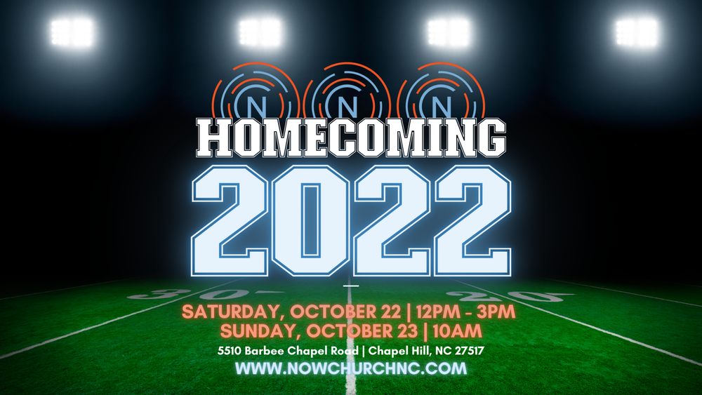 Homecoming Weekend 2022 — Now Church NC