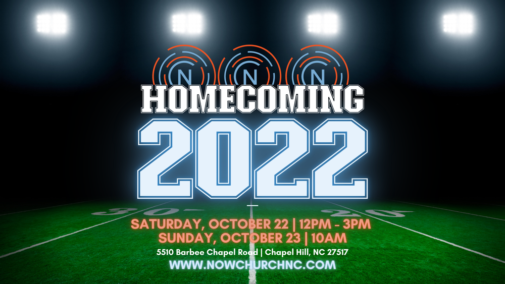 Homecoming Weekend 2022 — Now Church NC Homecoming Weekend 2022 — Now Church NC