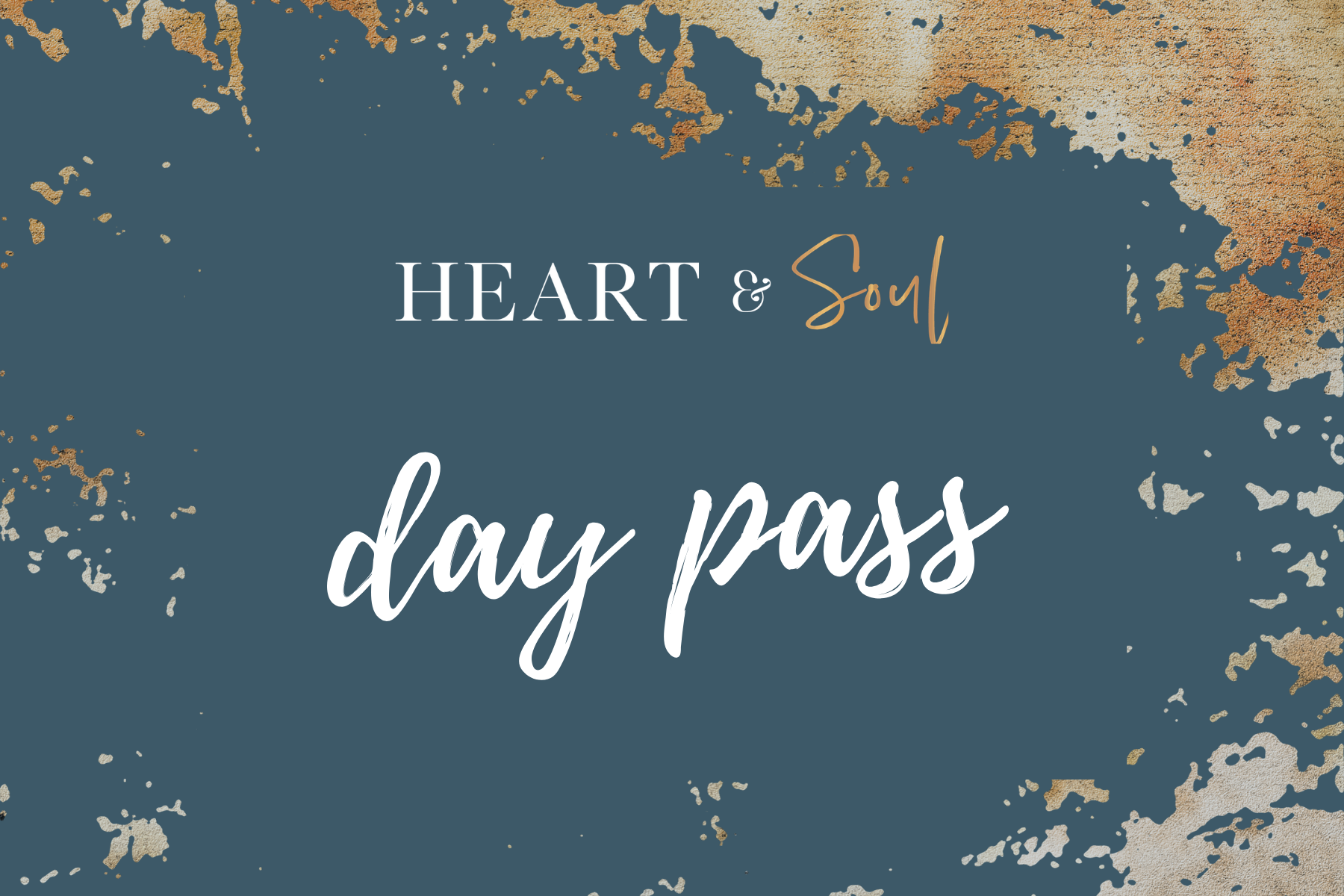 A graphic design banner with a dark blue background, gold textured accents in the corners, and white and gold text reading "Heart & Soul day pass."