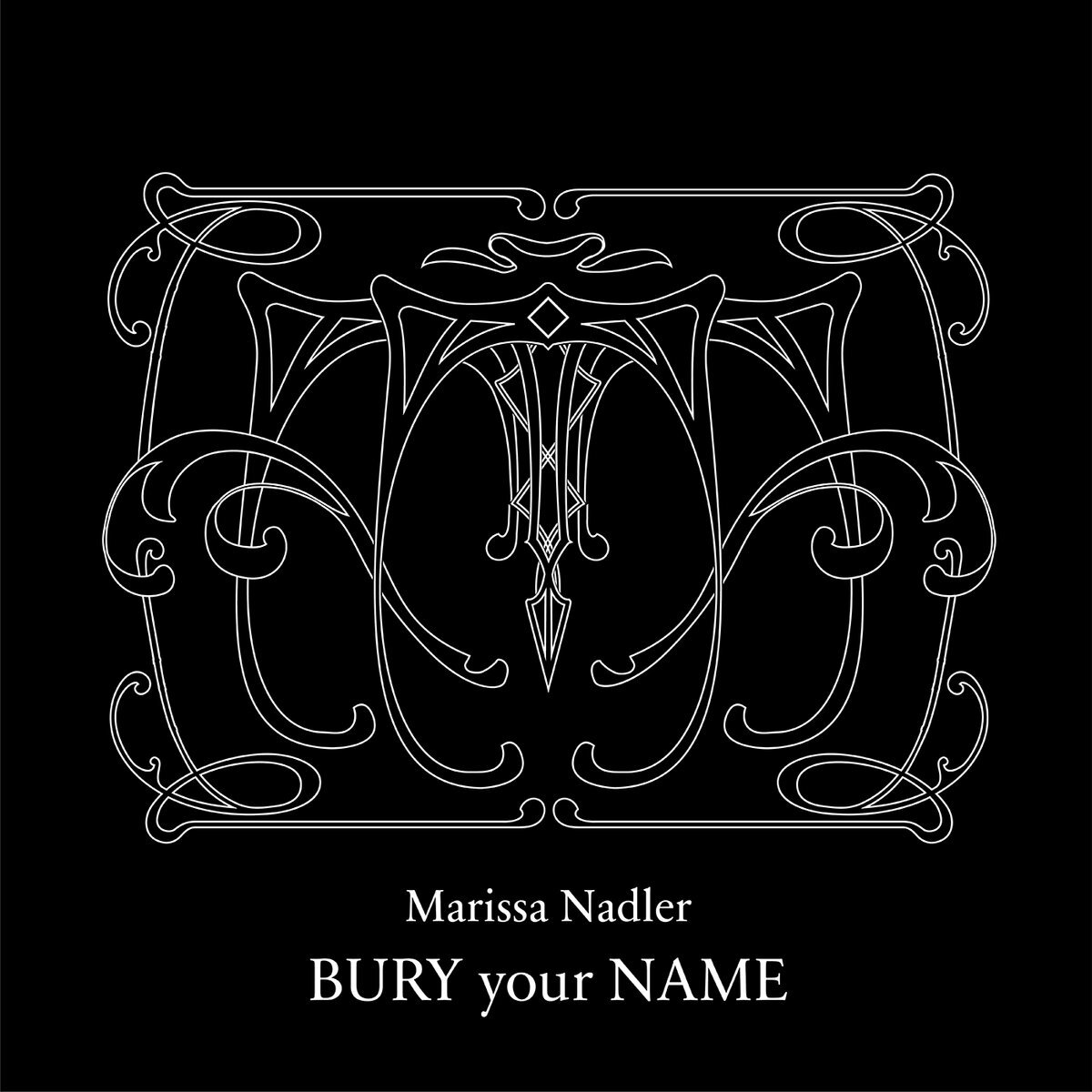 Bury Your Name - MARISSA NADLER