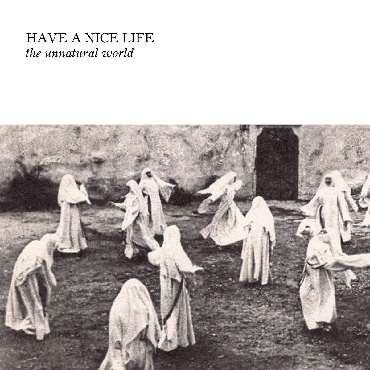 The Unnatural World - HAVE A NICE LIFE