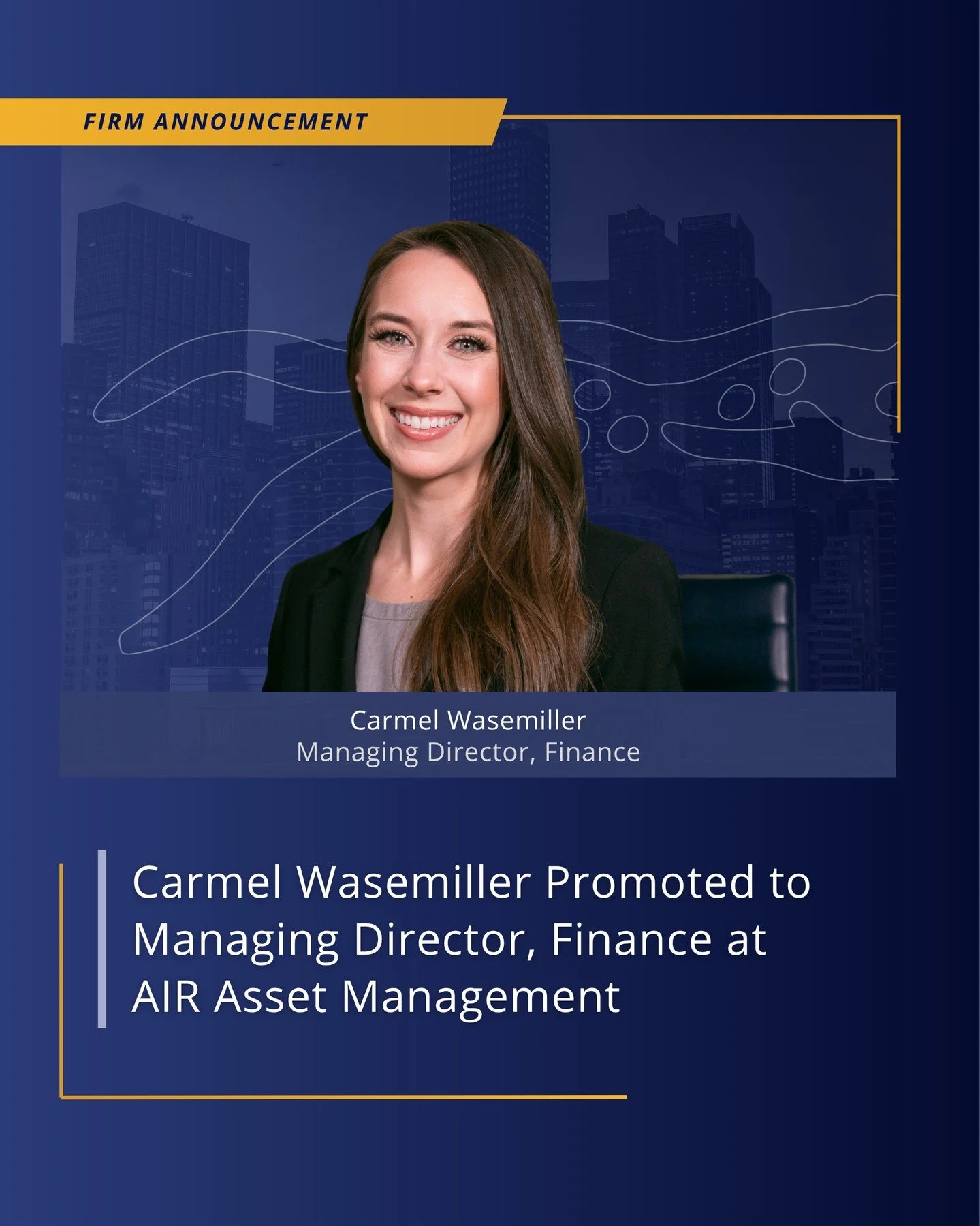 We are pleased to announce the promotion of Carmel Wasemiller to Managing Director, Finance at AIR Asset Management. 

Carmel leads the firm&rsquo;s fund finance function, including NAV oversight, audit and tax coordination, investor reporting, and t