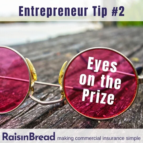 Entrepreneur Tip #2: Keep Your Eyes on the Prize