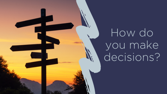 How do you make decisions?