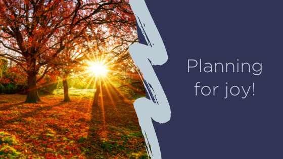 Planning for joy!