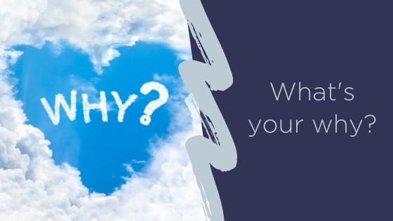 What's your why?