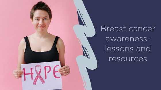 Breast cancer awareness - lessons and resources