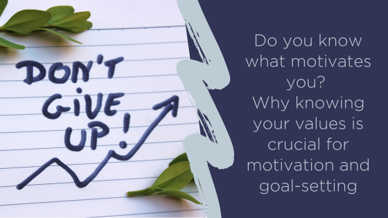Do you know what motivates you? Why knowing your values is crucial for motivation and goal setting.