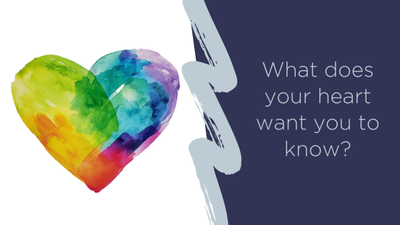 What does your heart want you to know?