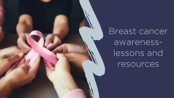 Breast cancer awareness - lessons and resources