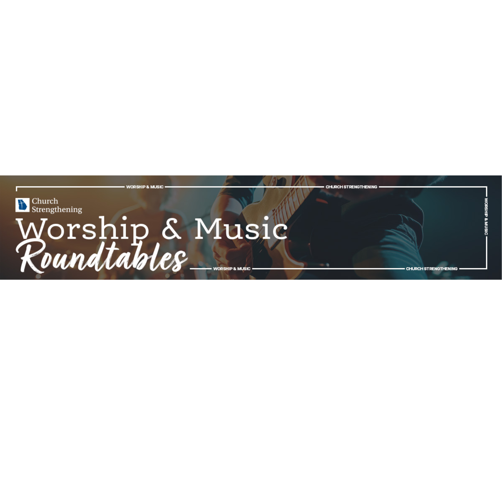 Worship &amp; Music Roundtables 