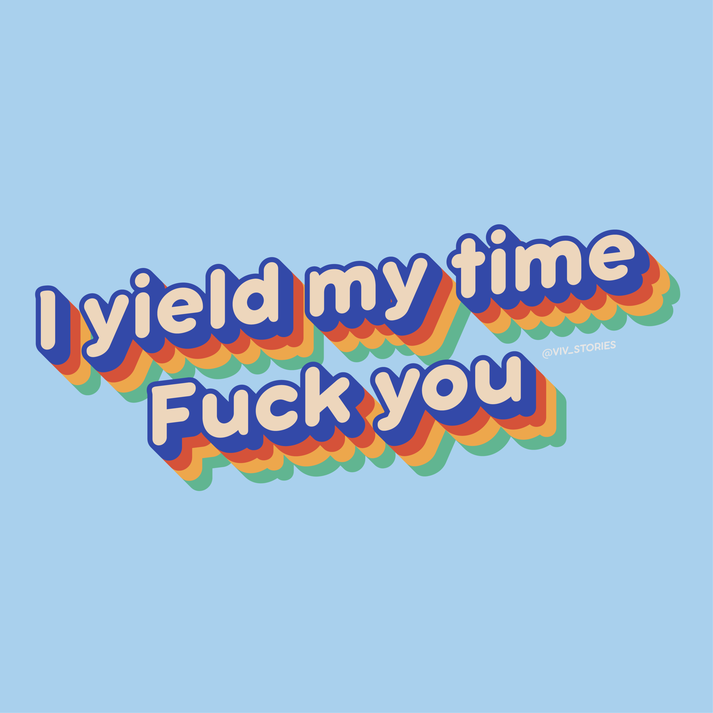 I yield my time Fuck you - Fundraiser Vinyl Sticker (preorder)